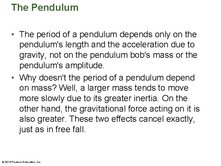 The Pendulum • The period of a pendulum depends only on the pendulum's length