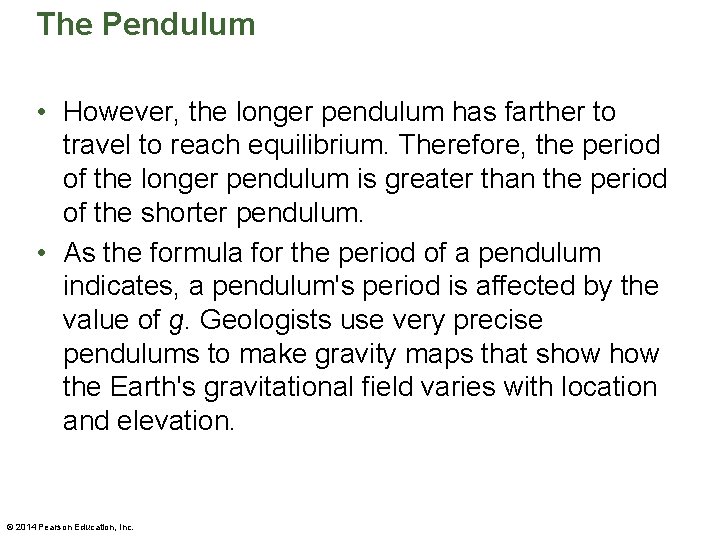 The Pendulum • However, the longer pendulum has farther to travel to reach equilibrium.