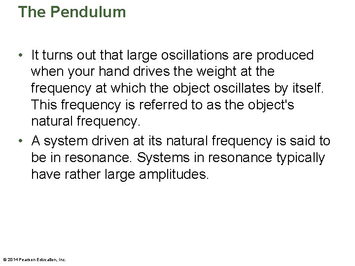 The Pendulum • It turns out that large oscillations are produced when your hand