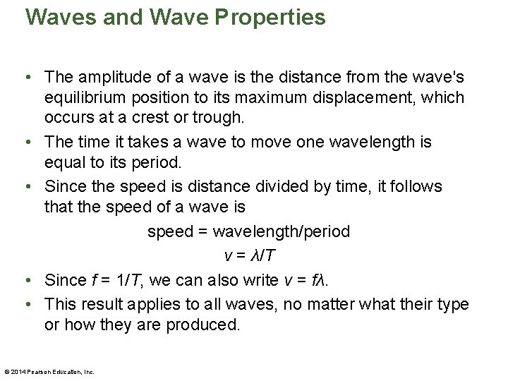 Waves and Wave Properties • The amplitude of a wave is the distance from