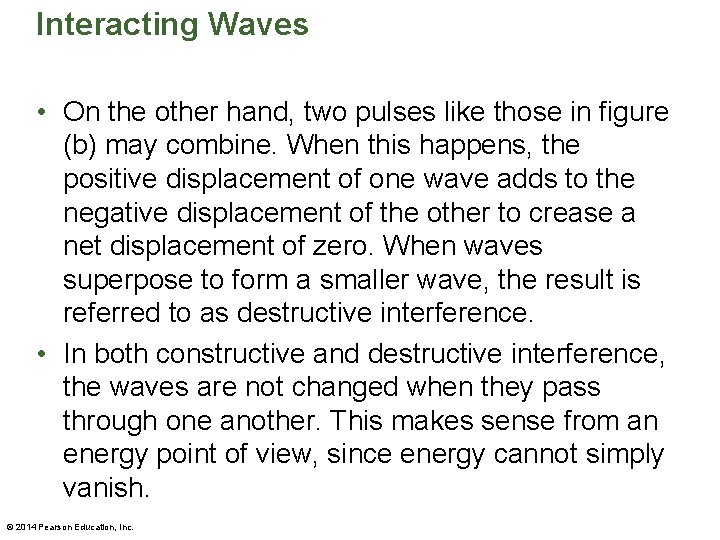 Interacting Waves • On the other hand, two pulses like those in figure (b)