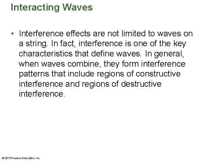 Interacting Waves • Interference effects are not limited to waves on a string. In