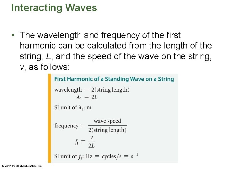 Interacting Waves • The wavelength and frequency of the first harmonic can be calculated