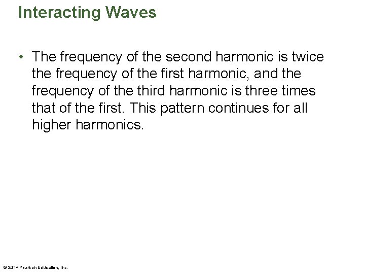 Interacting Waves • The frequency of the second harmonic is twice the frequency of