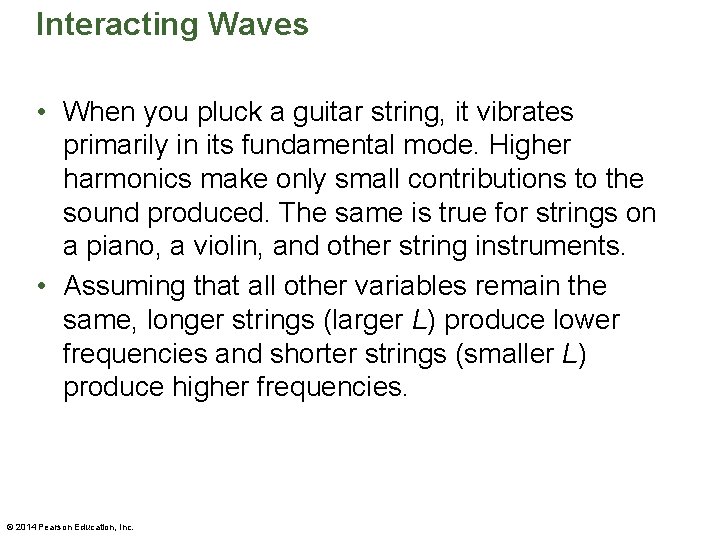 Interacting Waves • When you pluck a guitar string, it vibrates primarily in its
