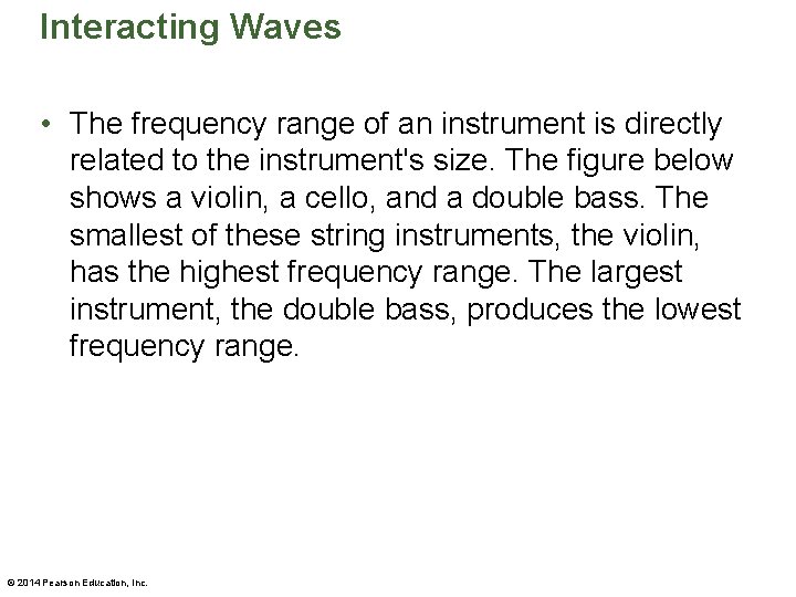 Interacting Waves • The frequency range of an instrument is directly related to the