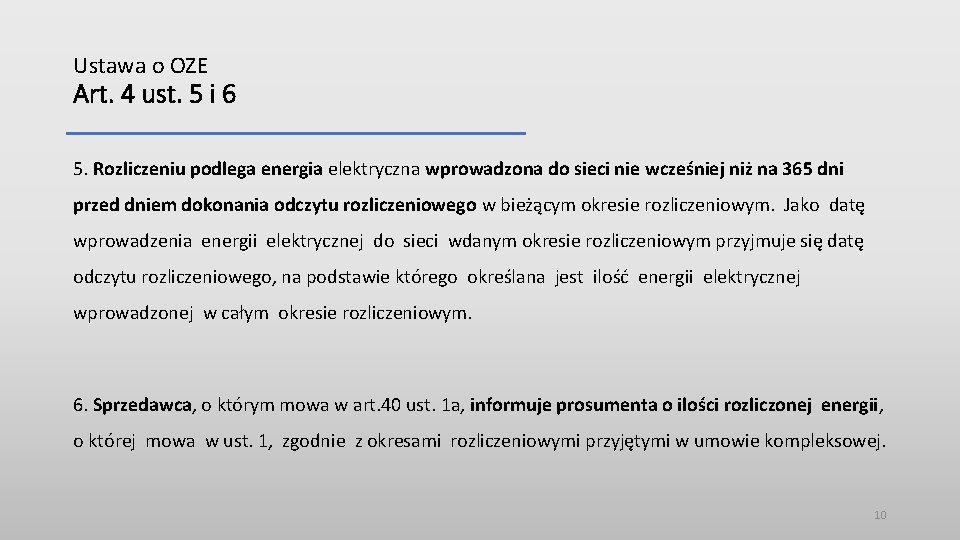 Ustawa o OZE Art. 4 ust. 5 i 6 5. Rozliczeniu podlega energia elektryczna