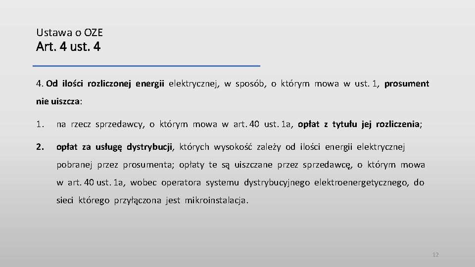 Ustawa o OZE Art. 4 ust. 4 4. Od ilości rozliczonej energii elektrycznej, w