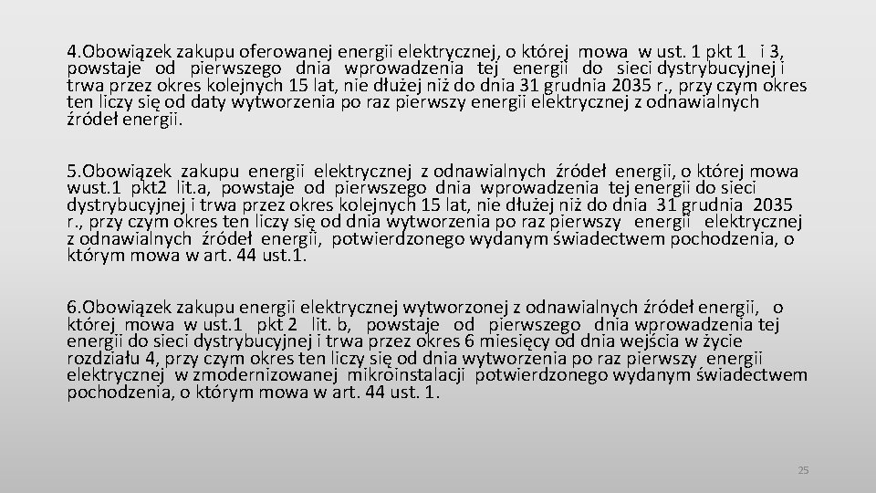 4. Obowiązek zakupu oferowanej energii elektrycznej, o której mowa w ust. 1 pkt 1