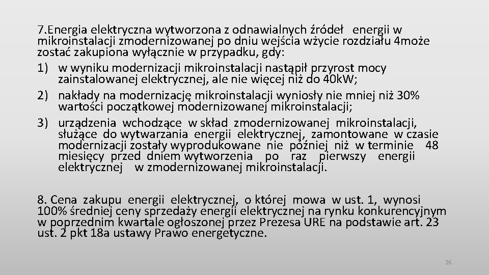 7. Energia elektryczna wytworzona z odnawialnych źródeł energii w mikroinstalacji zmodernizowanej po dniu wejścia