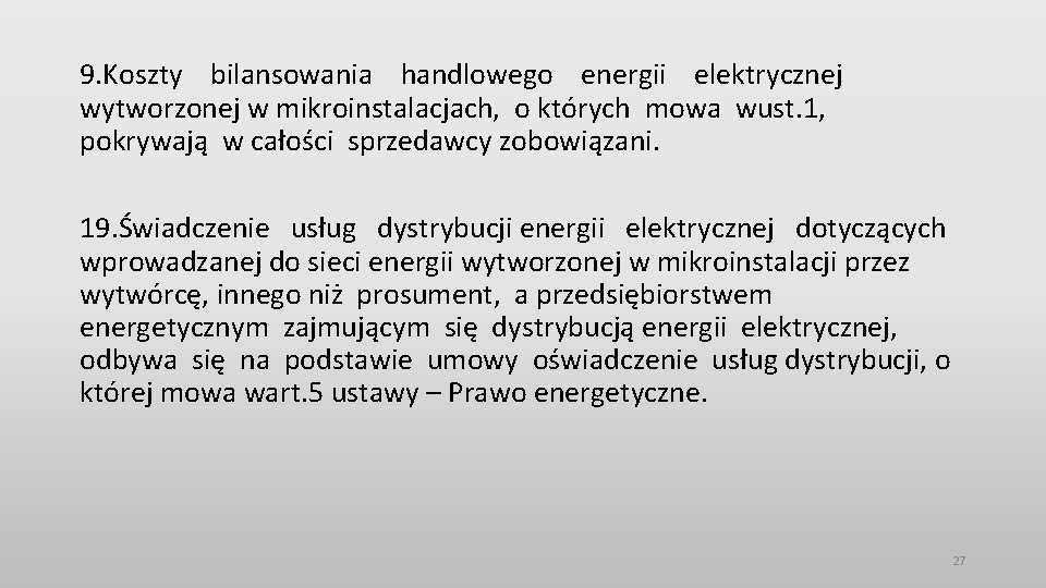 9. Koszty bilansowania handlowego energii elektrycznej wytworzonej w mikroinstalacjach, o których mowa wust. 1,