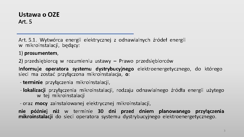 Ustawa o OZE Art. 5. 1. Wytwórca energii elektrycznej z odnawialnych źródeł energii w