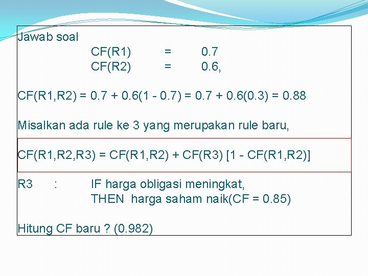 Jawab soal CF(R 1) CF(R 2) = = 0. 7 0. 6, CF(R 1,