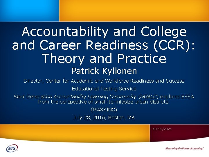 Accountability and College and Career Readiness (CCR): Theory and Practice Patrick Kyllonen Director, Center