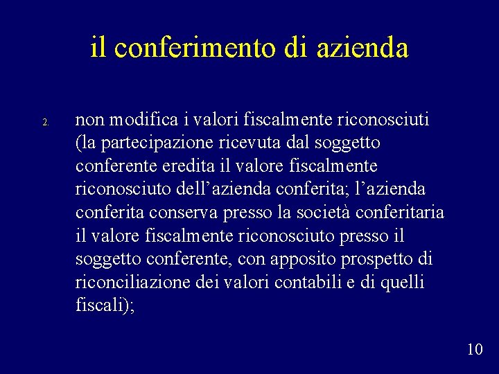 il conferimento di azienda 2. non modifica i valori fiscalmente riconosciuti (la partecipazione ricevuta