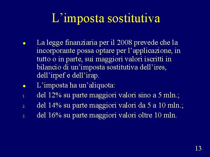 L’imposta sostitutiva 1. 2. 3. La legge finanziaria per il 2008 prevede che la