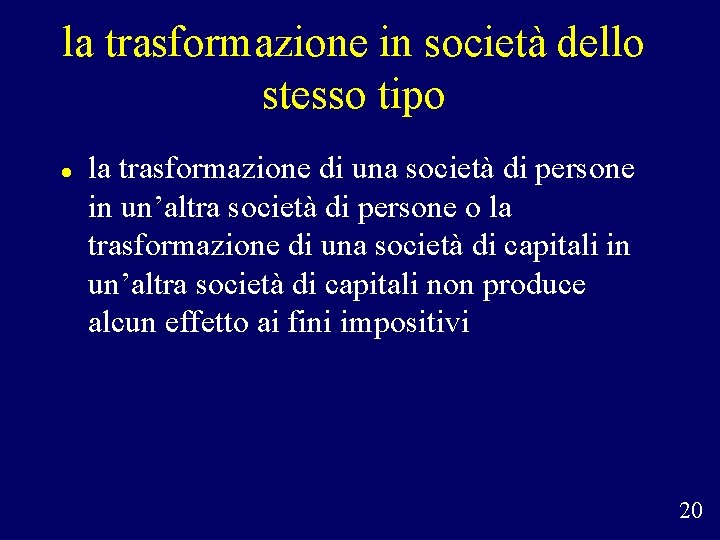 la trasformazione in società dello stesso tipo la trasformazione di una società di persone