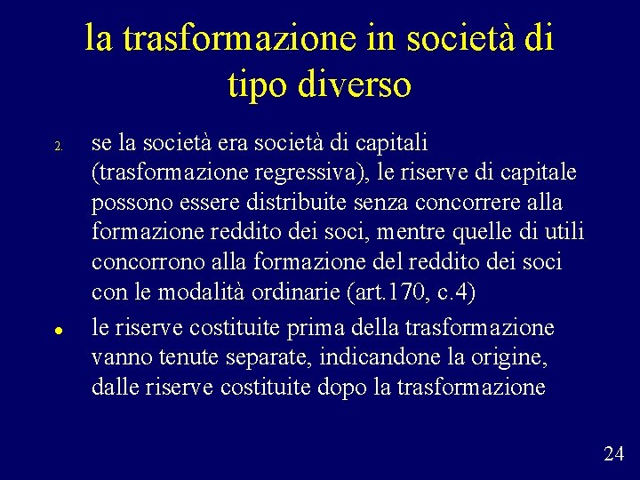 la trasformazione in società di tipo diverso 2. se la società era società di