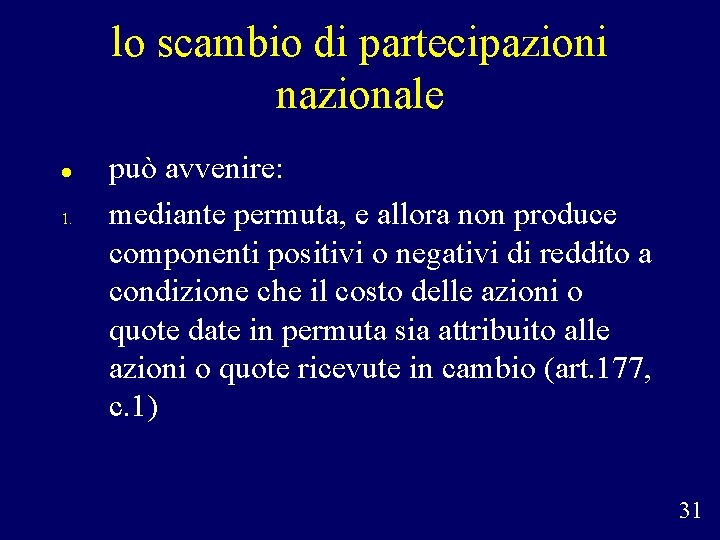 lo scambio di partecipazioni nazionale 1. può avvenire: mediante permuta, e allora non produce