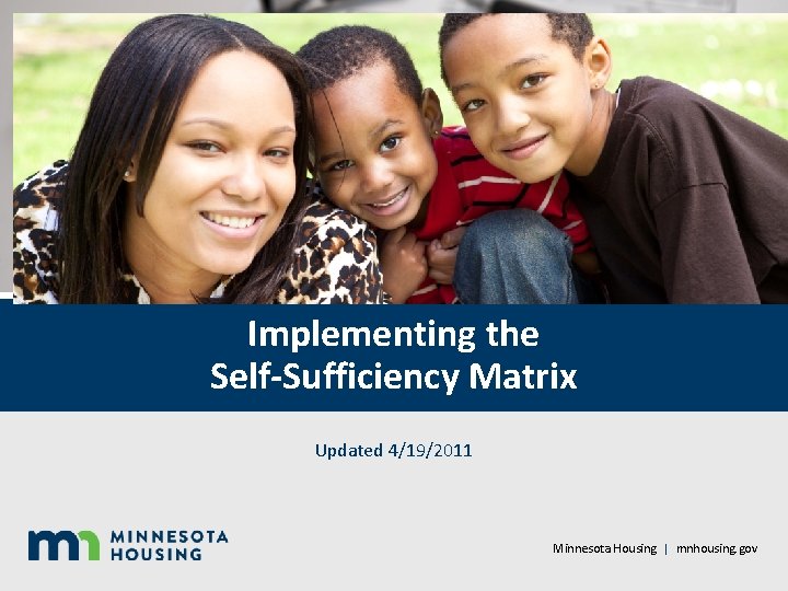 Implementing the SelfSufficiency Matrix Updated 4192011 Minnesota Housing
