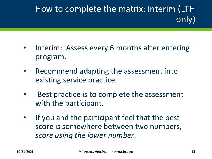 How to complete the matrix: Interim (LTH only) • Interim: Assess every 6 months