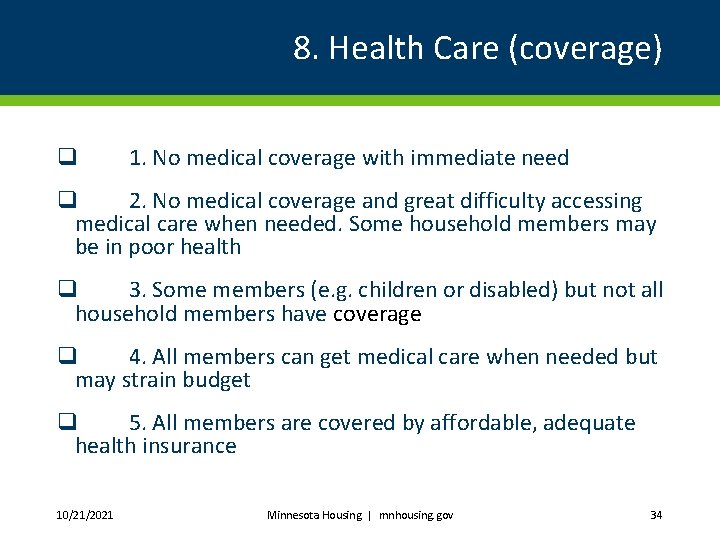 8. Health Care (coverage) q 1. No medical coverage with immediate need q 2.