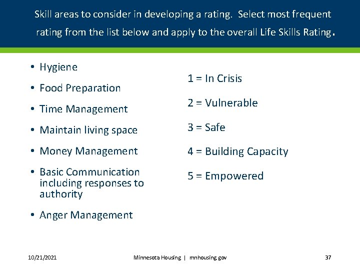 Skill areas to consider in developing a rating. Select most frequent rating from the