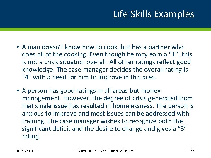 Life Skills Examples • A man doesn’t know how to cook, but has a