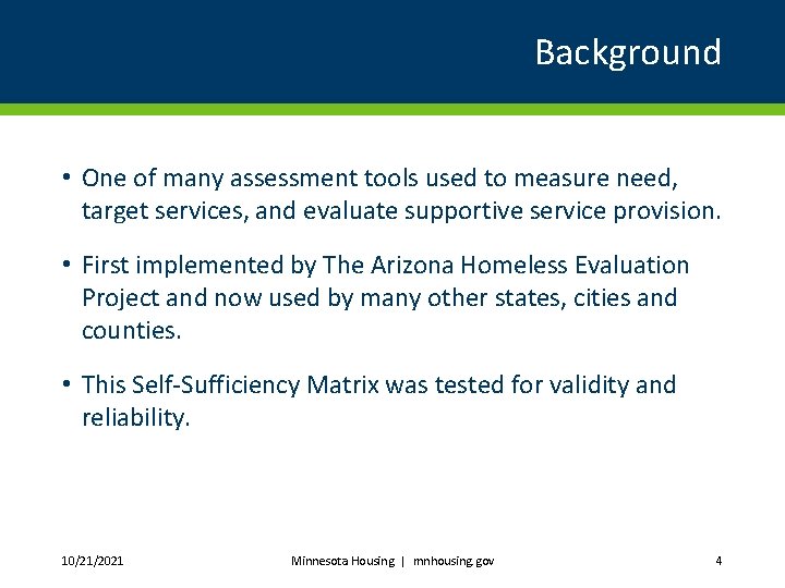 Background • One of many assessment tools used to measure need, target services, and