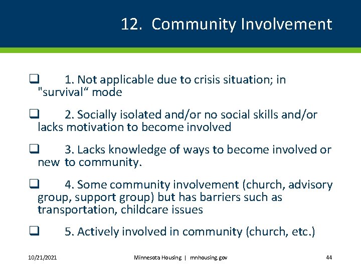 12. Community Involvement q 1. Not applicable due to crisis situation; in "survival“ mode