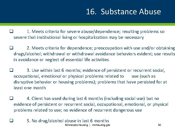 16. Substance Abuse q 1. Meets criteria for severe abuse/dependence; resulting problems so severe