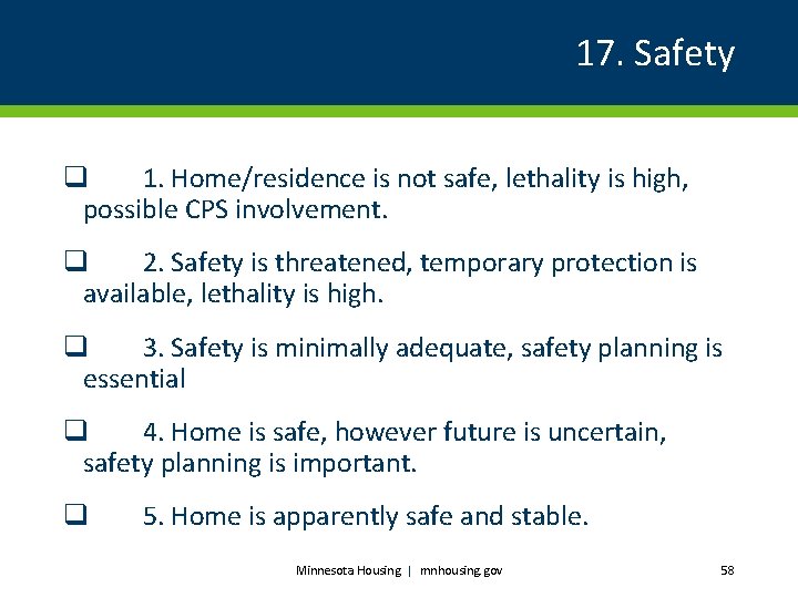 17. Safety q 1. Home/residence is not safe, lethality is high, possible CPS involvement.