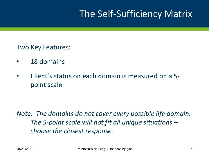 The Self-Sufficiency Matrix Two Key Features: • 18 domains • Client’s status on each
