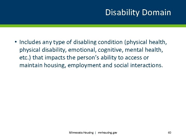 Disability Domain • Includes any type of disabling condition (physical health, physical disability, emotional,