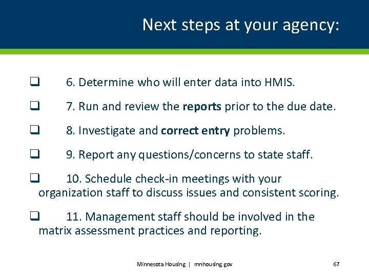 Next steps at your agency: q 6. Determine who will enter data into HMIS.