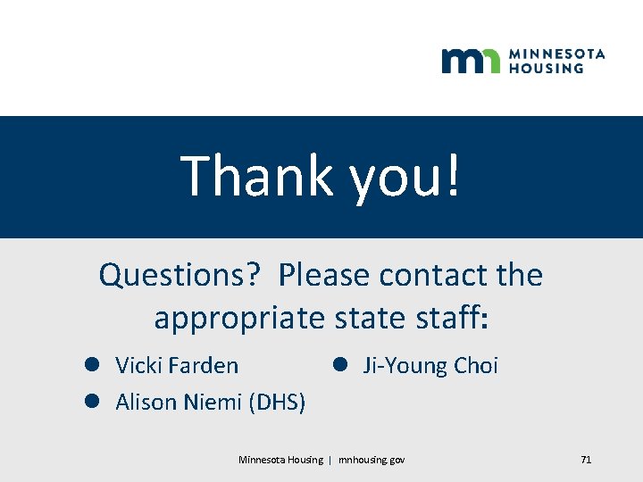 Thank you! Questions? Please contact the appropriate staff: l Ji-Young Choi l Vicki Farden