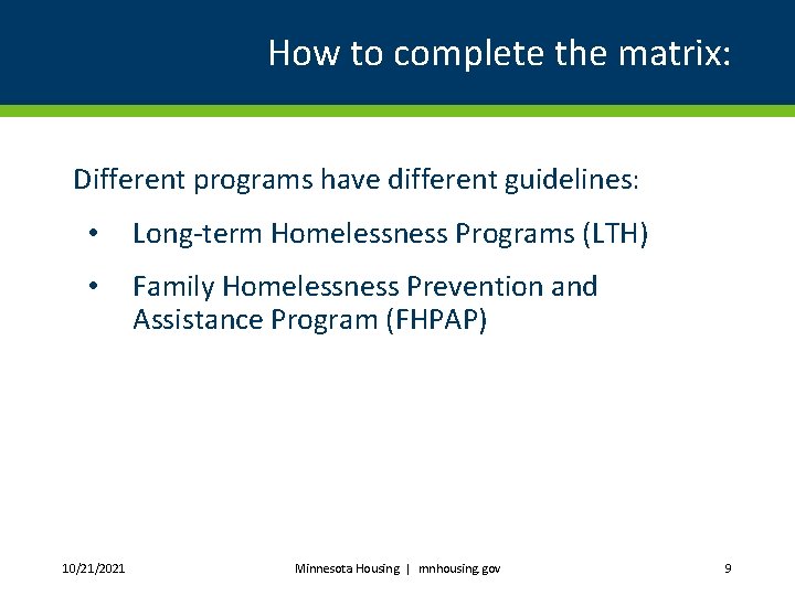How to complete the matrix: Different programs have different guidelines: • Long-term Homelessness Programs
