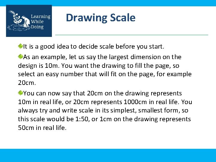 Drawing Scale It is a good idea to decide scale before you start. As