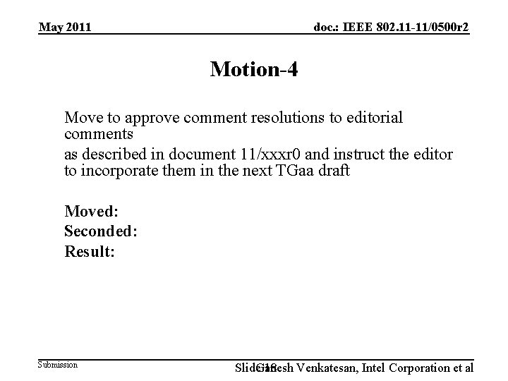 May 2011 doc. : IEEE 802. 11 -11/0500 r 2 Motion-4 Move to approve