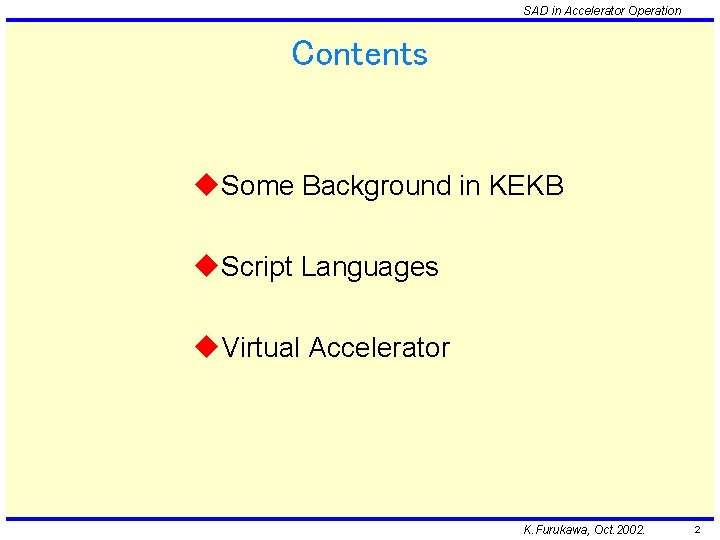 SAD in Accelerator Operation Contents u. Some Background in KEKB u. Script Languages u.