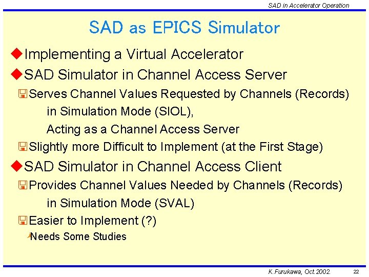 SAD in Accelerator Operation SAD as EPICS Simulator u. Implementing a Virtual Accelerator u.