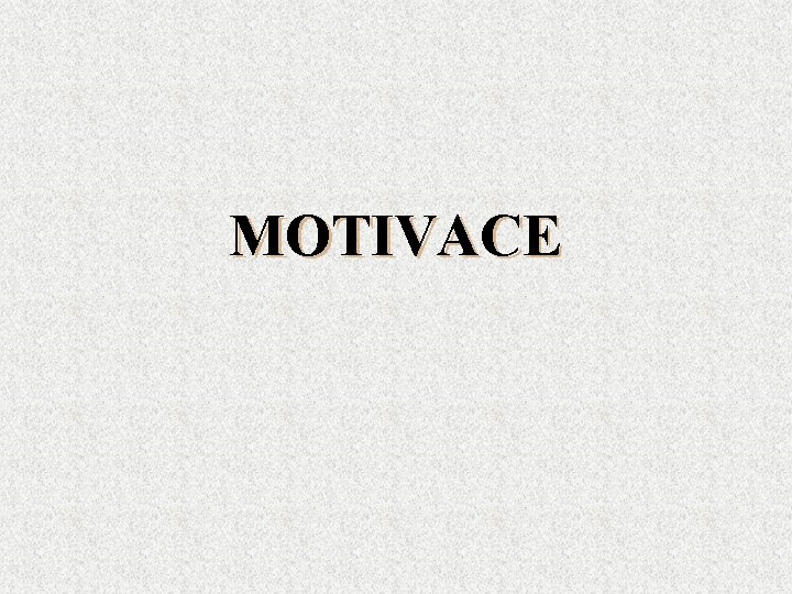 MOTIVACE 