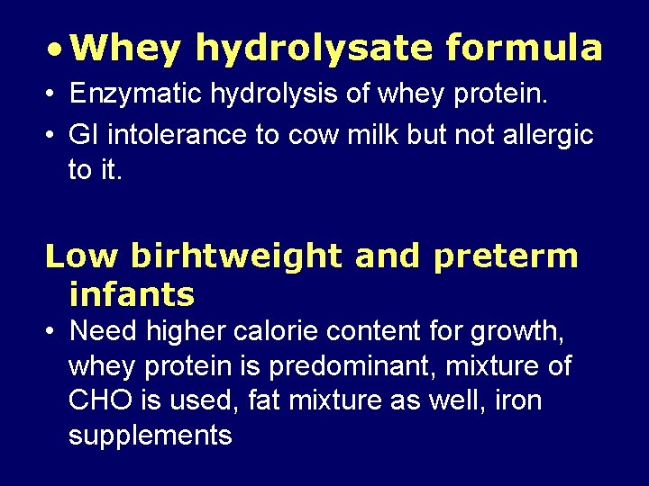  • Whey hydrolysate formula • Enzymatic hydrolysis of whey protein. • GI intolerance