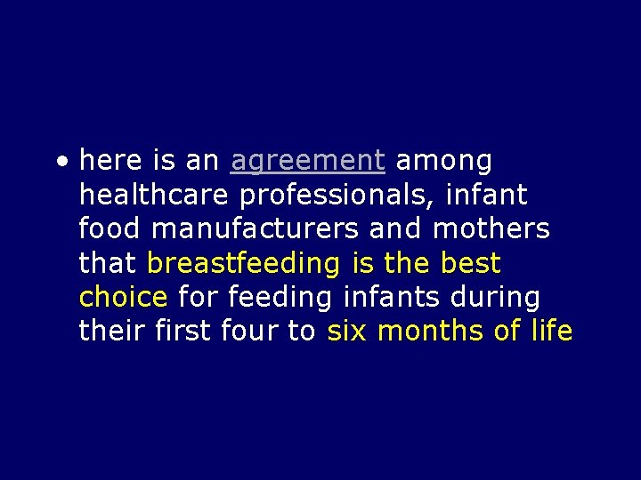  • here is an agreement among healthcare professionals, infant food manufacturers and mothers