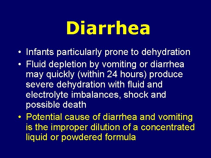 Diarrhea • Infants particularly prone to dehydration • Fluid depletion by vomiting or diarrhea