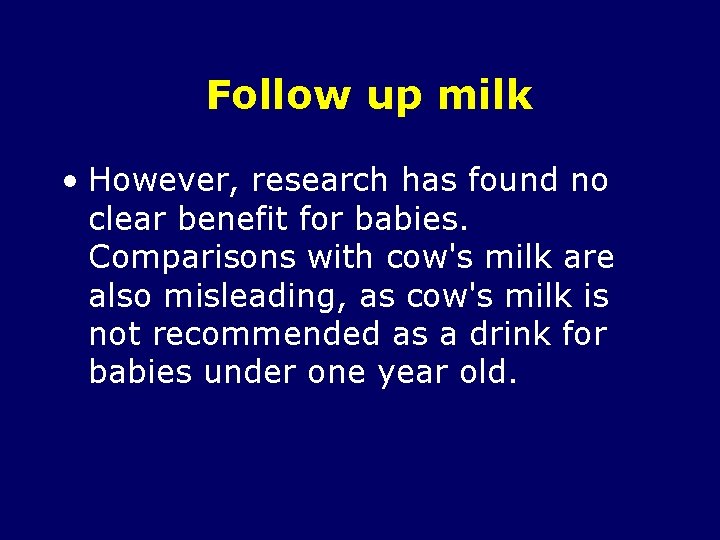 Follow up milk • However, research has found no clear benefit for babies. Comparisons