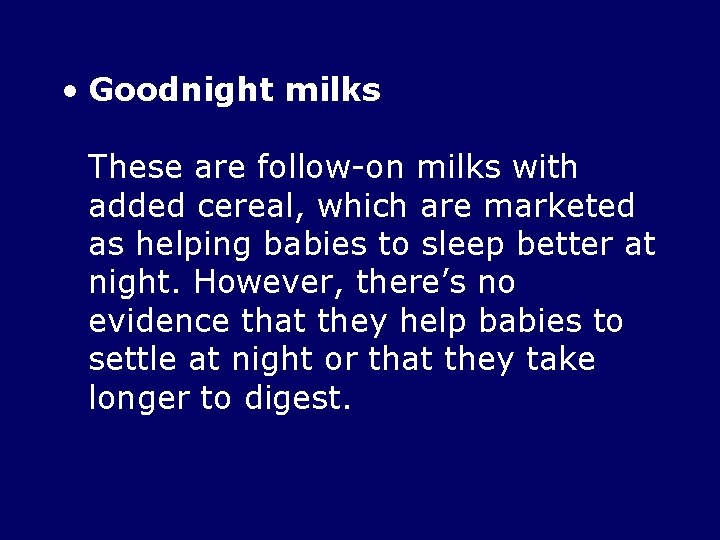  • Goodnight milks These are follow-on milks with added cereal, which are marketed