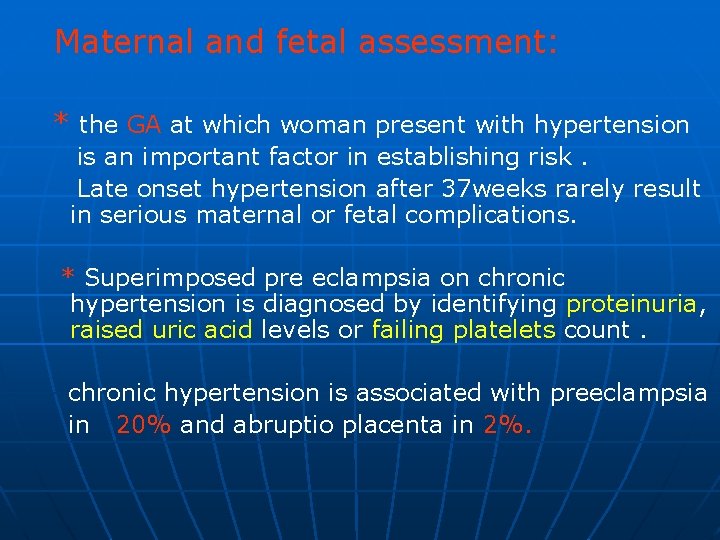 Maternal and fetal assessment: * the GA at which woman present with hypertension is