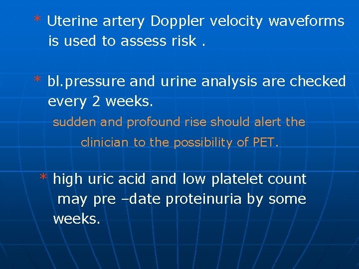 * Uterine artery Doppler velocity waveforms is used to assess risk. * bl. pressure