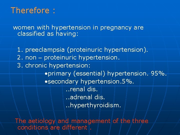 Therefore : women with hypertension in pregnancy are classified as having: 1. preeclampsia (proteinuric